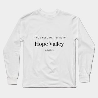 I'll Be in Hope Valley Long Sleeve T-Shirt